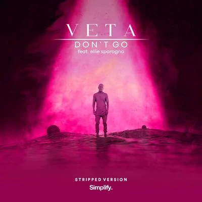 Don&#x27;t Go (feat. Ellie Sparagno) (Stripped Version) 专辑 VETA