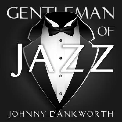 Gentleman Of Jazz 專輯 Johnny Dankworth/Cleo Laine/Jimmy Deucher/Victor Feldman/Ronnie Scott