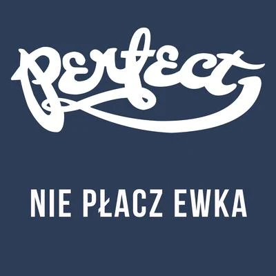 Nie płacz Ewka (Live) 專輯 Perfect