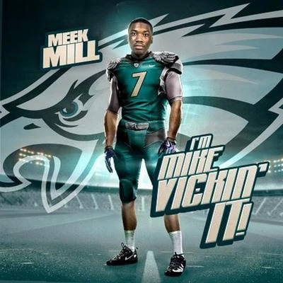 Meek Mill Im Mike Vickin It