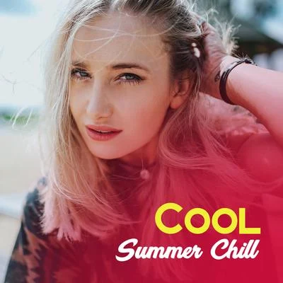 Cool Summer Chill – Chill Out Summer, Holiday 2017, Waves of Calmness, Peaceful Music 專輯 Erotic Zone of Sexual Chillout Music/Wonderful Chillout Music Ensemble