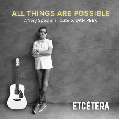 All Things Are Possible, a Very Special Tribute to Dan Peek 專輯 Etcetera