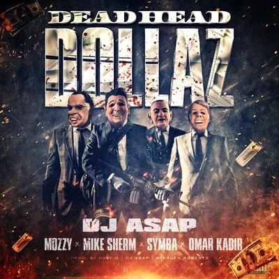 Dead Head Dollaz (feat. Mozzy, Mike Sherm, Symba & Omar Kadir) 專輯 Sha Town/Omar Kadir/Dj Asap