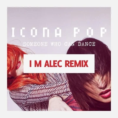 Someone Who Can Dance (Remixes) 專輯 Icona Pop