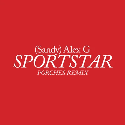 Sportstar (Porches Remix) 專輯 Foxes in Fiction/Alex G/Four Visions