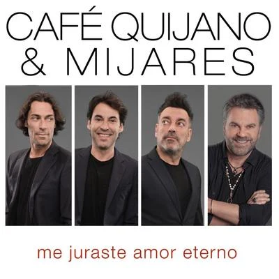 Me juraste amor eterno (feat. Mijares) 专辑 Taburete/Café Quijano