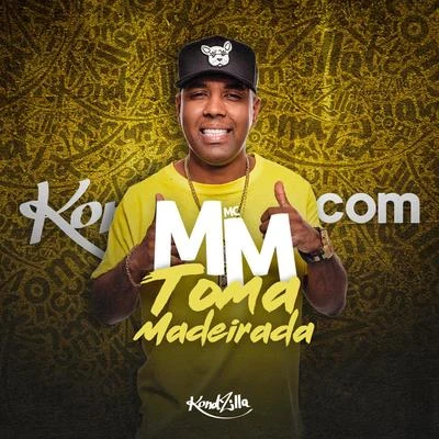 MC MM Toma Madeirada