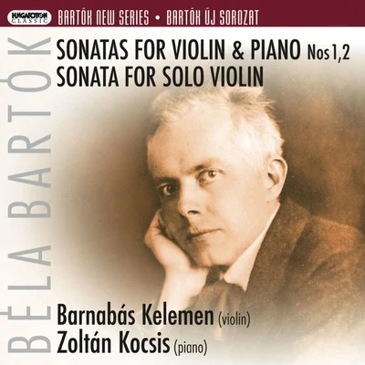 Bartók New Series: Sonatas for Violin & Piano Nos. 1 & 2 - Sonata for Solo Violin (Hungaroton Classics) 專輯 Zoltán Kocsis