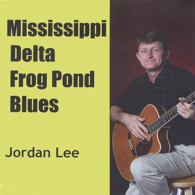 Mississippi Delta Frog Pond Blues 專輯 Jordan Lee/Dabeull