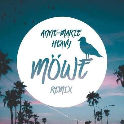 Heavy (MÖWE Remix) 专辑 MoWe