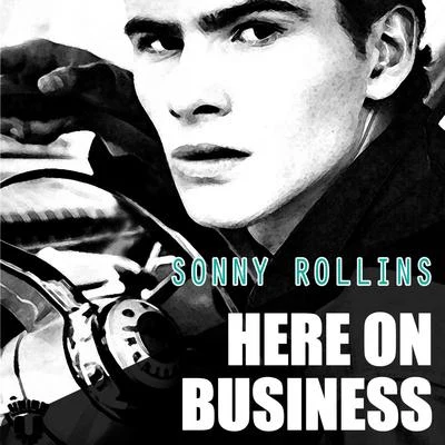 Here On Business 专辑 Sonny Rollins Quartet