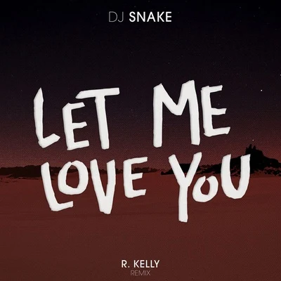 Let Me Love You (R. Kelly Remix) 專輯 DJ Snake/Kayzo/Lauv