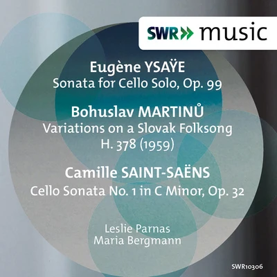 Ysaÿe, Martinů & Saint-Saëns: Works for Cello 专辑 Leslie Parnas/Maria Bergmann