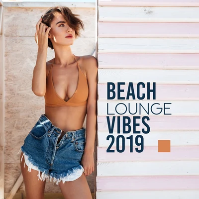 Beach Lounge Vibes 2019: Compilation of Best 2019 Chillout Music, Deep Beats & Soft Melodies, Songs for Celebrating Vacation Time, Relaxation Blissful 專輯 Hawaiian Music/Crazy Party Music Guys/Top 40