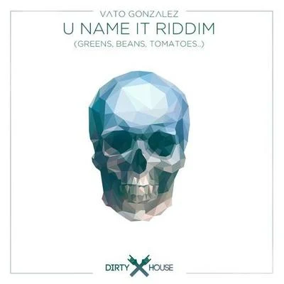 U Name It Riddim (Greens, Beans, Tomatoes..) 專輯 Vato Gonzalez