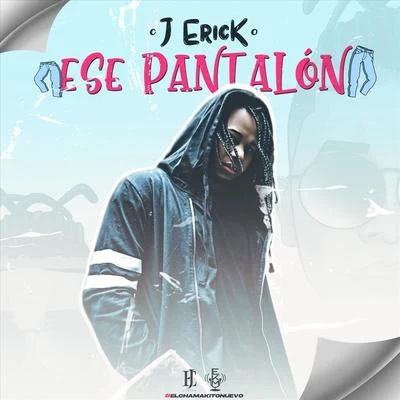 Ese Pantalón 专辑 J Erick