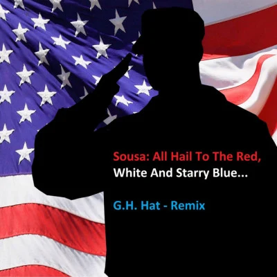 Sousa: All Hail to the Red, White and Starry Blue... 專輯 John Philip Sousa Band/John Philip Sousa