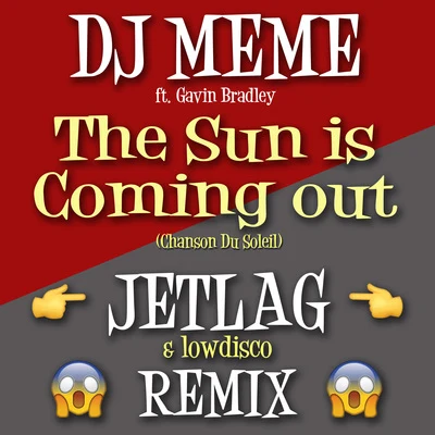 DJ MemeKassin The Sun Is Coming Out (Jet Lag and Low Disco Remix)