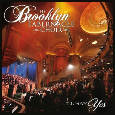 The Brooklyn Tabernacle Choir Ill Say Yes