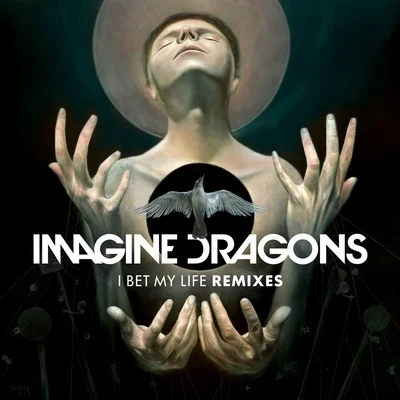 I Bet My Life (Remixes) 專輯 Imagine Dragons/Synchronice