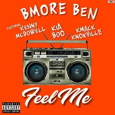 Feel Me (featuring Kenny McDowell, Kia Boo, and KMack Knokville) 專輯 Ellz/BMore Ben