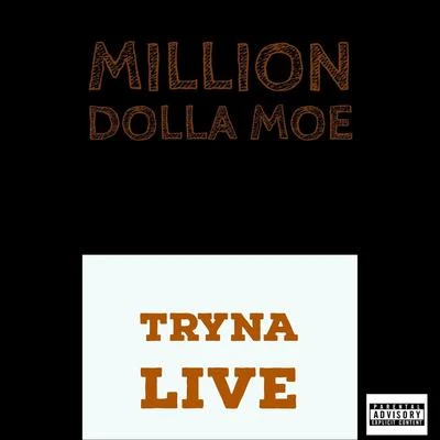 Tryna Live 專輯 Million Dolla Moe/AR-AB