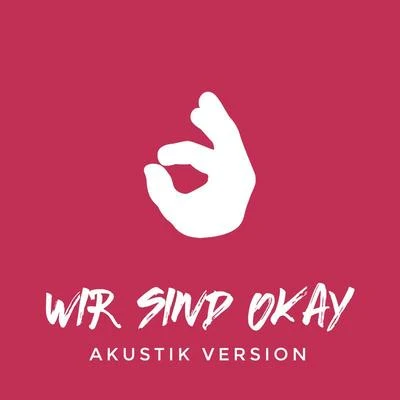 Wir sind okay (Akustik Version) 专辑 KAYEF