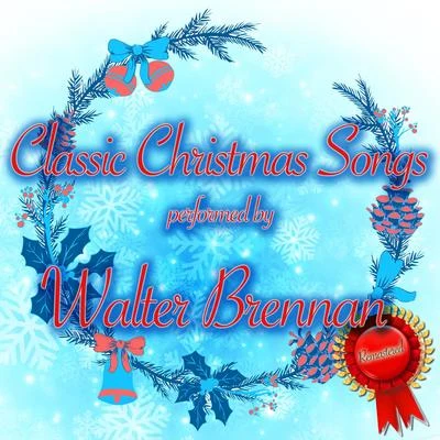 Classic Christmas Songs 专辑 John Wayne/Walter Brennan