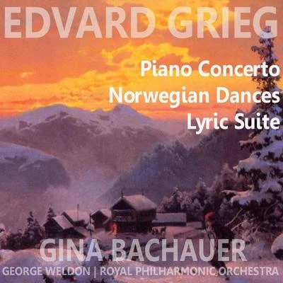 Grieg: Piano Concerto, Norwegian Dances, Lyric Suite 專輯 Gina Bachauer