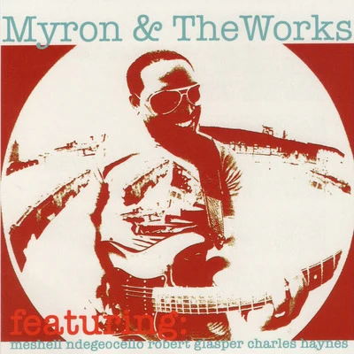 Myron & the Works (feat. Meshell Ndegeocello & Robert Glasper) 专辑 Myron