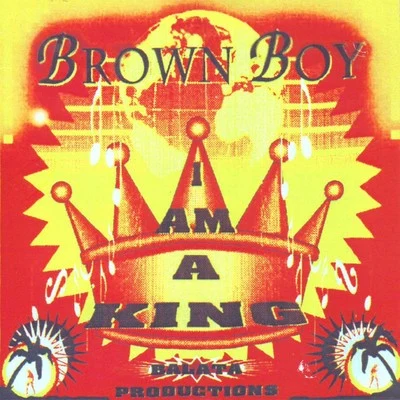 I Am a King 專輯 Brown Boy/Mr. Siccness/Lil Cuete/Ms. Mersy