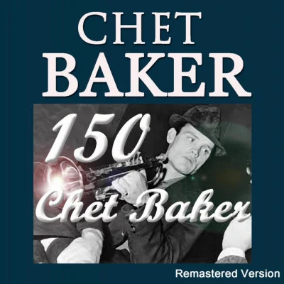 Michel GraillierJan VoogdChet Baker 150 Chet Baker (Remastered Version)