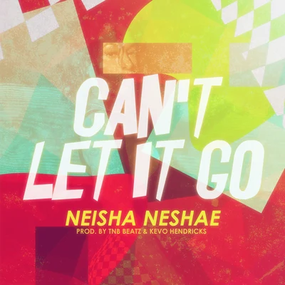 Cant Let It Go 專輯 Neisha Neshae