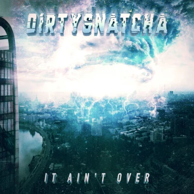 It Aint Over 專輯 DirtySnatcha