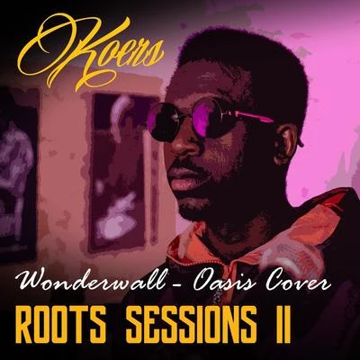 Koers Wonderwall (Roots Sessions)