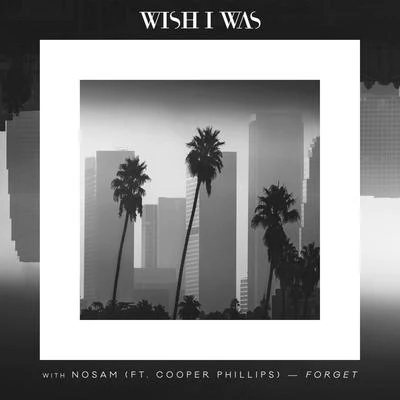 Forget (Ft. Cooper Phillip) 專輯 Grtr Crtr/Wish I Was