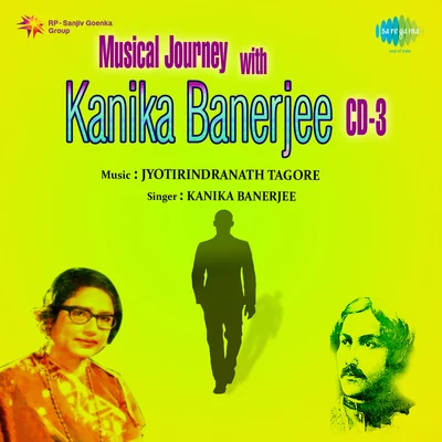 Musical Journey With Kanika Banerjee Volume 3 专辑 Pramita Mullick/Kanika Banerjee/Chinmoy Chatterjee/Suchitra Mitra/Sumitra Sen