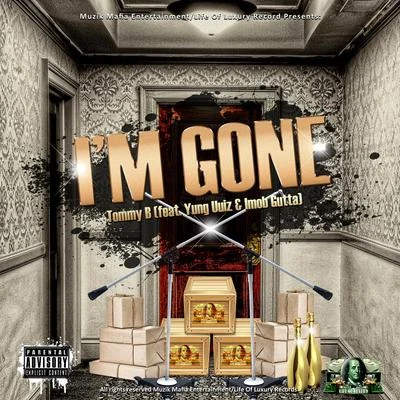 I&#x27;M Gone (feat. Yung Uuiz & Imob Gutta) 专辑 Tommy B/Block & Crown