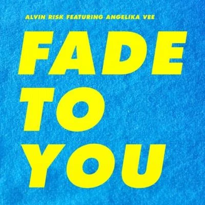 Fade To You 專輯 Alvin Risk