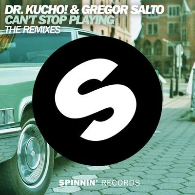 Cant Stop Playing (The Remixes) 專輯 Dr. Kucho!