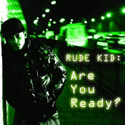 Are You Ready? 专辑 Rude Kid/FTSE