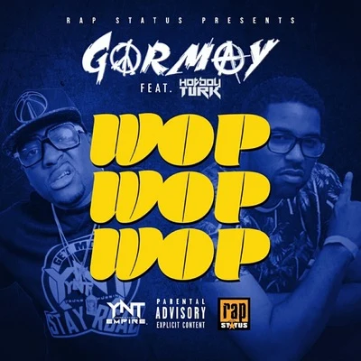 Wop Wop Wop (feat. Hot Boy Turk) 专辑 Hot Boy Turk/Gormay