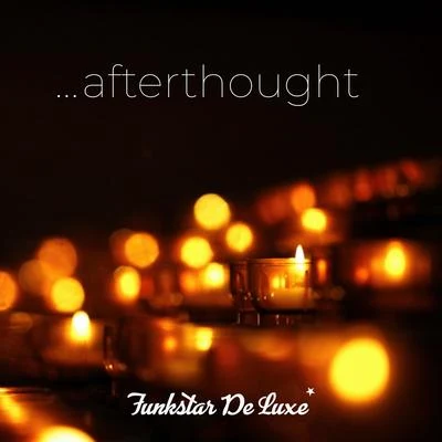 Afterthought 专辑 Funkstar de Luxe