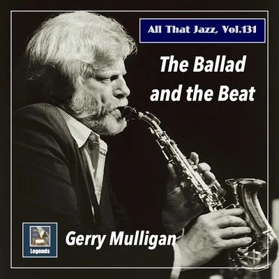 Gerry Mulligan/The Gerry Mulligan Orchestra All that Jazz, Vol. 131: The Ballad and the Beat (2020 Remaster)