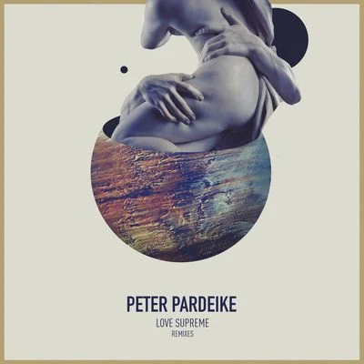 Peter PardeikeMartin Roth Love Supreme Remixes