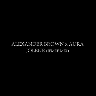 Alexander Brown Jolene (JFMee Remix)