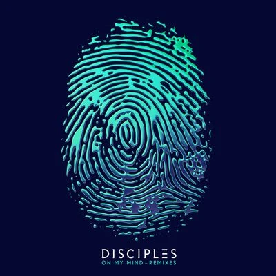 On My Mind (Denney Remix) 专辑 Disciples