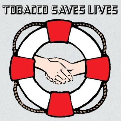 Tobacco Saves Lives 专辑 Tobacco