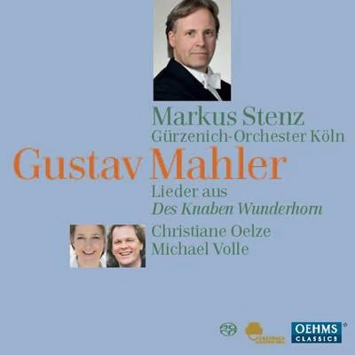 MAHLER, G.: Knaben Wunderhorn (Des) (Oelze, Volle, Cologne Gurzenich Orchestra, Stenz) 專輯 Christiane Oelze