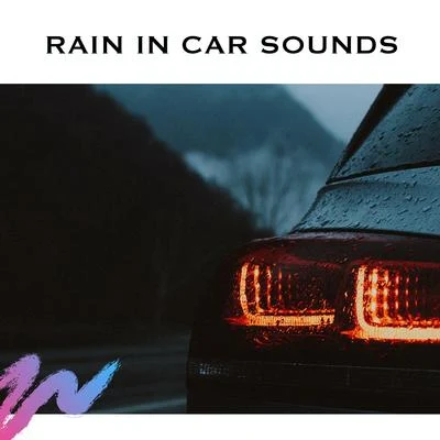 Rain In Car Sounds 專輯 White Noise Radiance